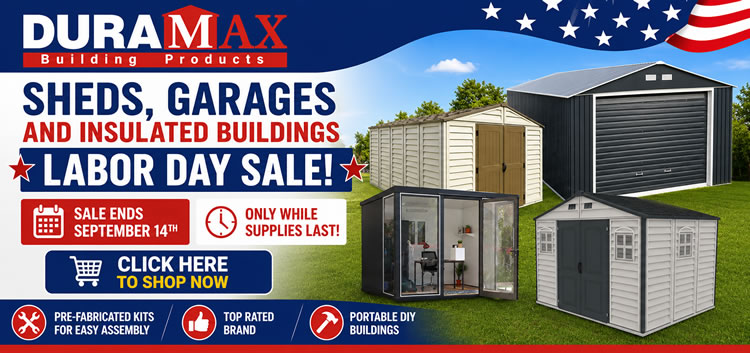 DuraMax Sheds, Garages and Insulated Buildings Labor Day Sale! - Ends September 14th