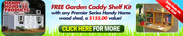 Handy Home Sheds June Sale - FREE Garden Caddy w/ Premier Series!