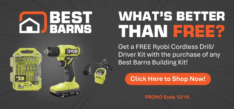 Bonus Cordless Drill Kit with Purchase of Any Best Barns Building - Sale Ends Dec 16th