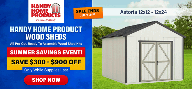 Handy Home Wood Shed Kits July Sale - Sale Ends July 31st *While Supplies Last