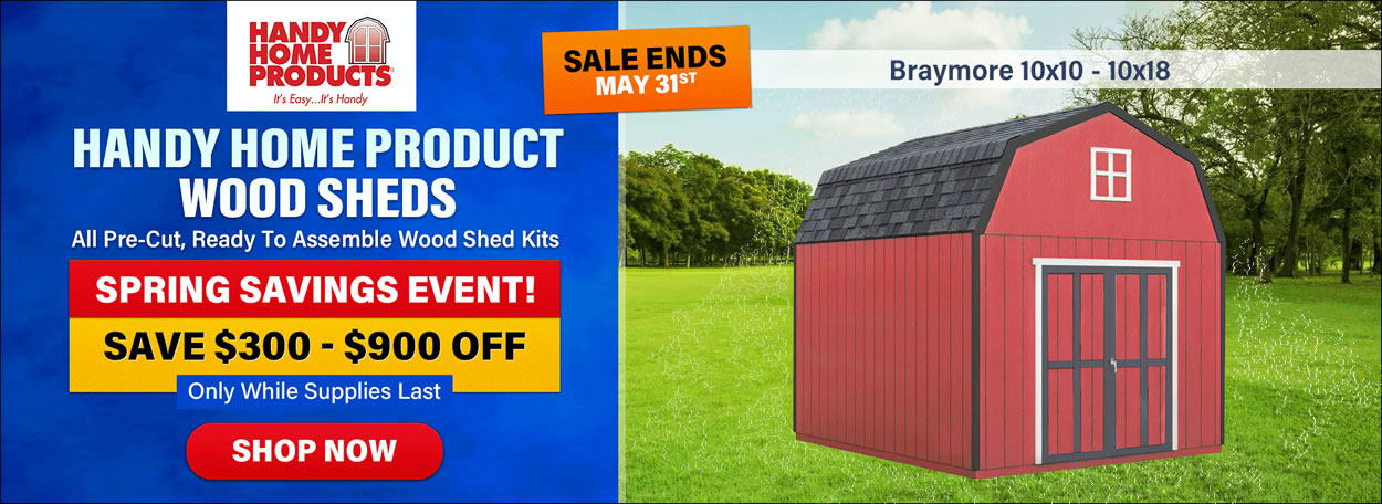 Handy Home Wood Sheds Sale - Sale Ends May 31st - Free Nationwide Shipping