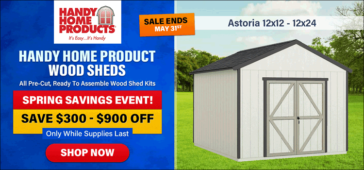 Handy Home Wood Sheds & Barn Kits On Sale! Only While Supplies Last! *Sale Ends May 31st