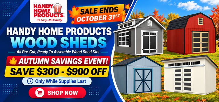 Handy Home Wood Storage Sheds & Barn Kits Sale - Sale Ends October 31st - Free Shipping