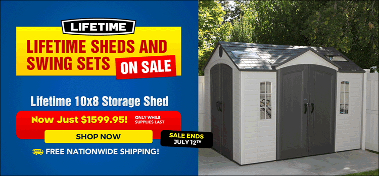 Lifetime Sheds and Swings Summer Sale - Sale Ends July 12th *While Supplies Last
